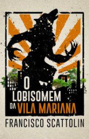 Capa do livor - O Lobisomem da Vila Mariana