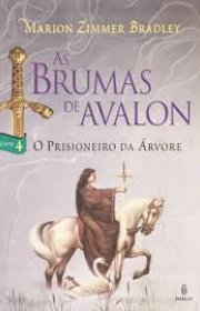 Capa do livor - Série As Brumas de Avalon 04 - O Prisioneiro da Ár...