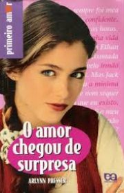 Capa do livor - Coleção Primeiro Amor 14 - Amor Chegou de Surpresa