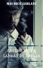 Capa do livor - Arsène Lupin 01 -  O Ladrão de Casaca (Coleção Due...