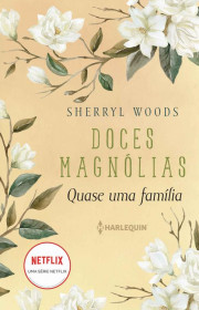 Capa do livor - Série Doces Magnólias 03 - Quase uma Família