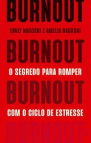 Capa do livor - Burnout: O segredo para romper com o ciclo de estr...