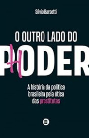 Capa do livor - O Outro Lado do Poder: A história da política bras...