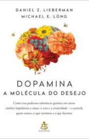 Capa do livor - Dopamina: A molécula do desejo