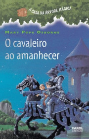 Capa do livor - A Casa da Árvore Mágica 02 - O cavaleiro ao amanhe...