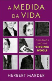 Capa do livor - A Medida da Vida: Os últimos anos de Virginia Wool...