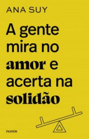 Capa do livor - A Gente Mira no Amor e Acerta na Solidão