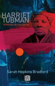 Capa do livor - Harriet Tubman: A Moisés de sua gente