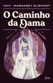 Capa do livor - O Caminho da Dama (Sociedade das Relíquias Literár...