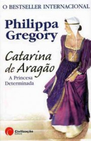 Capa do livor - Catarina de Aragão, a princesa determinada