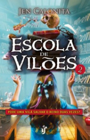 Capa do livor - Série Escola de Vilões 02 - Pode uma vilã salvar o...