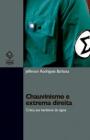 Capa do livor - Chauvinismo e extrema direita: Crítica aos herdeir...