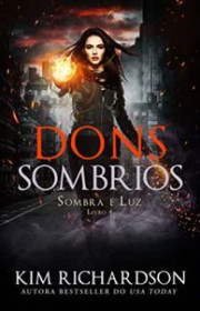 Capa do livor - Série Sombra e Luz 04 - Dons Sombrios