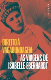 Capa do livor - Direito à vagabundagem: as viagens de Isabelle Ebe...