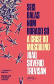 Capa do livor - Seis Balas Num Buraco Só: A crise do masculino