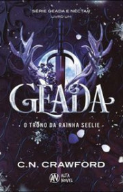 Capa do livor - Série Geada e Néctar 01 - Geada: O Trono da Rainha...