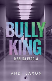 Capa do livor - Série Amor é Amor 01 - Bully King: O Rei da Escola