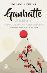 Capa do livor - Ganbatte:  A arte japonesa de fazer o melhor possí...