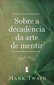 Capa do livor - Sobre a Decadência da Arte de Mentir