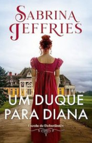 Capa do livor - Série Escola de Debutantes 01 - Um Duque Para Dian...